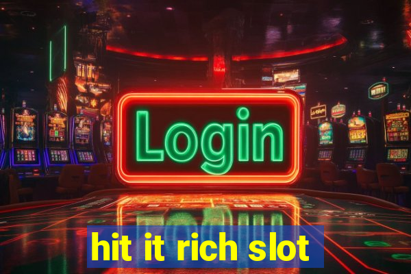 hit it rich slot